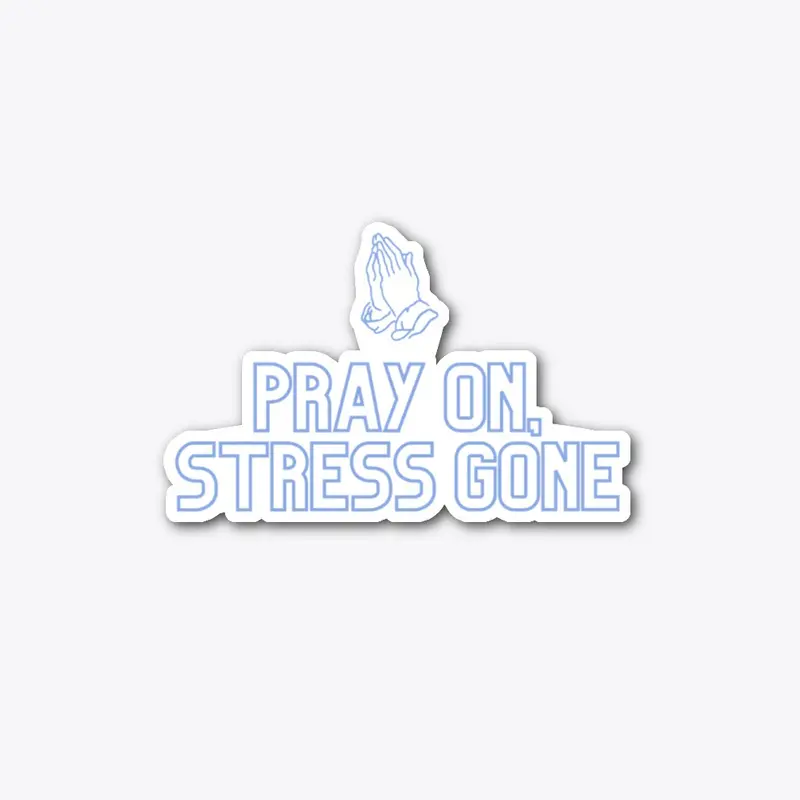 Pray On, Stress Gone Collection